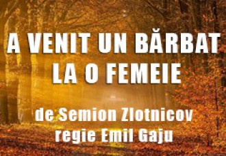 'A venit un barbat la o femeie'