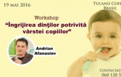 Workshop: "Îngrijirea dinţilor potrivită vârstei copiilor"