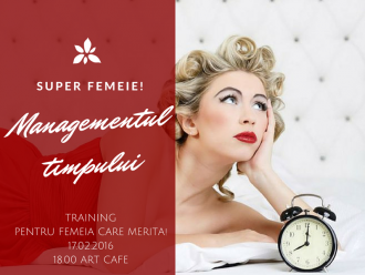 WorkShop: “Managementul timpului. Super Femeie”
